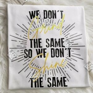 We‎ Don't Grind the Same Tee